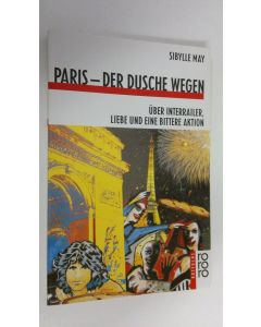 Kirjailijan Sibylle May käytetty kirja Paris - Der Dusche Wegen : Uber interrailer liebe und eine bittere aktion (ERINOMAINEN)