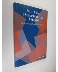 Kirjailijan Matti Piispa käytetty kirja Päihdetutkijan perintö : 13 artikkelia päihteistä ja valistuksesta