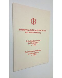 käytetty kirja Sotainvalidien veljesliiton Helsingin piiri ry. : Toimintakertomus ja tilinpäätös v.1993 ; Toimintasuunnitelma ja talousarvio v.1994