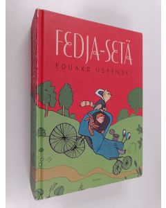 Kirjailijan Eduard Uspenski käytetty kirja Fedja-setä : Fedja-setä, kissa ja koira ; Fedja-setä ja täti Tamara ; Fedja-setä rakastuu ; Fedja-sedän talvi ; Fedja-setä menee kouluun ; Fedja-setä ja kutsumaton vieras (Yhteisnide)