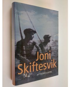 Kirjailijan Joni Skiftesvik käytetty kirja Apteekkilaiva : novelleja