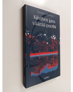 Kirjailijan Marjatta Lehtovirta uusi kirja Kävelen joen väärää puolta (UUSI)