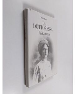 Kirjailijan V. J. Palosuo käytetty kirja La dottoressa : Liisi Karttunen Roomassa 1907-1944