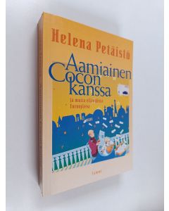 Kirjailijan Helena Petäistö käytetty kirja Aamiainen Cocon kanssa ja muita elämyksiä Euroopassa