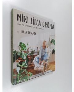 Kirjailijan Julia Degerth käytetty kirja Min lilla gröna: tips för en ekologisk vardag