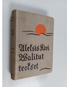 Kirjailijan Aleksis Kivi käytetty kirja A. Kiven valitut teokset 1 : Draamalliset teokset