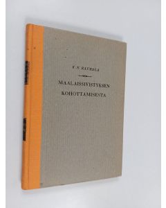 Kirjailijan K. N. Rauhala käytetty kirja Maalaissivistyksen kohottamisesta