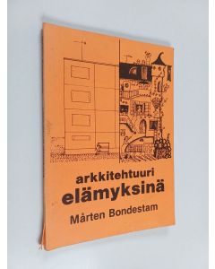Kirjailijan Mårten Bondestam käytetty kirja Arkkitehtuuri elämyksinä