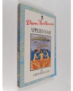 Kirjailijan Dion Fortune käytetty kirja Dion Fortune's Applied Magic And Aspects of Occultism