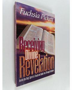 Kirjailijan Fuchsia Pickett käytetty kirja Receiving Divine Revelation - Invite the Holy Spirit to Teach and Guide You Through Scripture
