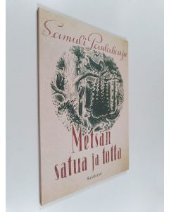 Kirjailijan Samuli Paulaharju käytetty kirja Metsän satua ja totta