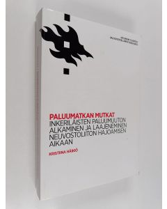 Kirjailijan Kristiina Häikiö käytetty kirja Paluumatkan mutkat : inkeriläisten paluumuuton alkaminen ja laajeneminen neuvostoliiton hajoamisen aikaan