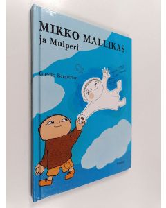 Kirjailijan Gunilla Bergström käytetty kirja Mikko Mallikas ja Mulperi