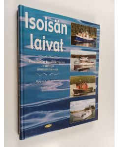 Kirjailijan Rami Wirrankoski käytetty kirja Isoisän laivat : Päijänteen huviliikenteen vanhoja ammattilaivoja