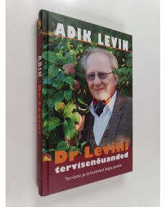 Kirjailijan Adik Levin käytetty kirja Dr Levini tervisenõuanded : tervisest ja toitumisest kogu perele