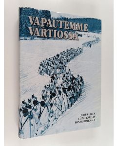 käytetty kirja Vapautemme vartiossa : kuvateos Suojeluskuntajärjestöstä vv. 1917-1944 - Kuvateos Suojeluskuntajärjestöstä vv. 1917-1944
