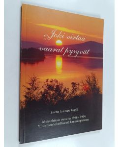 Kirjailijan Leena Impiö käytetty kirja Joki virtaa, vaarat pysyvät : muisteluksia vuosilta 1966-1994 Ylitornion kristillisessä kansanopistossa