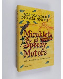 Kirjailijan Alexander McCall Smith käytetty kirja Miraklet på Speedy Motors : mer om Damernas detektivbyrå