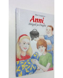 Kirjailijan Mari Lampinen käytetty kirja Anni, Abigail ja Dagda