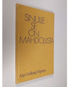 Kirjailijan Anja Mahlberg käytetty kirja Sinulle se on mahdollista