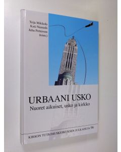 Tekijän Teija ym. Mikkola  käytetty kirja Urbaani usko : nuoret aikuiset, usko ja kirkko