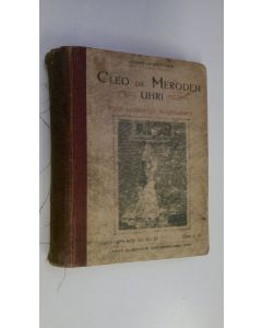 Kirjailijan Heinrich Buttner käytetty kirja Cleo de Meroden uhri eli Belgian kuninkaan tytär hullujenhuoneessa