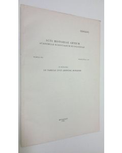 Kirjailijan St. Szymanski käytetty teos Le Tableau d'un anonyme Hongrois : Acta historiae artium - Academiae Scientiarum Hungaricae - tomus VII, fasciculi 1-2