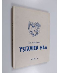 Kirjailijan E. F Juurmaa käytetty kirja Ystävien maa
