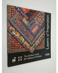 käytetty teos Layers of inspiration : The Quilters' Guild 6th national exhibition 1996