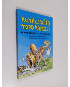 Kirjailijan Seppo Keränen käytetty kirja Kun herroilta mopo karkasi : kirjeitä