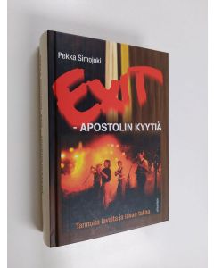 Kirjailijan Pekka Simojoki käytetty kirja Exit : apostolin kyytiä : tarinoita lavalta ja lavan takaa