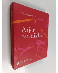 Kirjailijan Ossi Naukkarinen käytetty kirja Arjen estetiikka