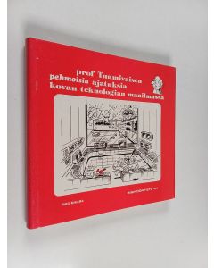 Kirjailijan Timo Mikama käytetty kirja Prof Tuumivaisen pehmoisia ajatuksia kovan teknologian maailmassa