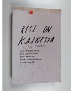 Kirjailijan Anne Naukkarinen käytetty kirja Kyse on kaikesta : keskusteluja ajalta 3.9.2017-31.5.2019