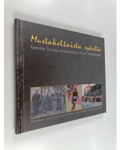käytetty kirja Mustakeltaista sykettä : tarinoita Turusta, turkulaisista ja Turun Urheiluliitosta