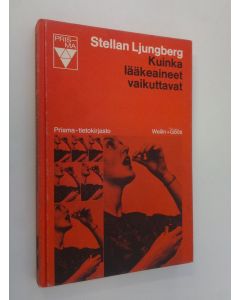 Kirjailijan Stellan Ljungberg käytetty kirja Kuinka lääkeaineet vaikuttavat