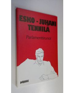Kirjailijan Esko-Juhani Tennilä käytetty kirja Parlamenttirunot