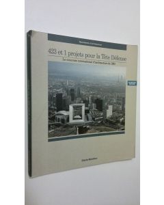 käytetty kirja 423 et 1 projets pour la Tete Defense : Le concours international d'architecture de 1983