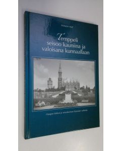Kirjailijan Marketta Wall käytetty kirja Temppeli seisoo kauniina ja valoisana kunnaallaan : Hangon kirkon ja seurakunnan historian vaiheita