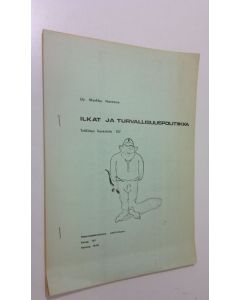 Kirjailijan Markku Haranne käytetty teos Ilkat ja turvallisuuspolitiikka : Tutkimus kurssista 157