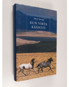 Kirjailijan Mark Spragg käytetty kirja Kun virta kääntyy