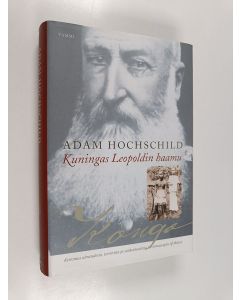 Kirjailijan Adam Hochschild käytetty kirja Kuningas Leopoldin haamu : kertomus ahneudesta, terrorista ja sankaruudesta siirtomaa-ajan Afrikassa