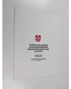 käytetty teos Karstulan kunnan ja kuntakonsernin viestintäsuunnitelma 2010-2015