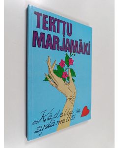 Kirjailijan Terttu Marjamäki käytetty kirja Kädellä ja sydämellä