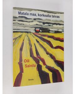 Kirjailijan Oili Sainila käytetty kirja Matala maa, korkealla taivas