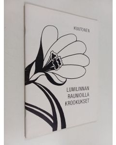 käytetty teos Kuutonen : Lumilinnan raunioilla krookukset