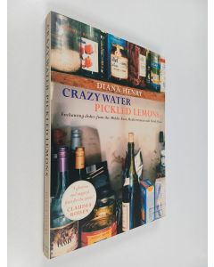 Kirjailijan Diana Henry käytetty kirja Crazy Water, Pickled Lemons - Enchanting Dishes from the Middle East, Mediterranean and North Africa