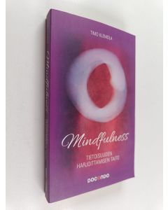 Kirjailijan Timo Klemola käytetty kirja Mindfulness : tietoisuuden harjoittamisen taito