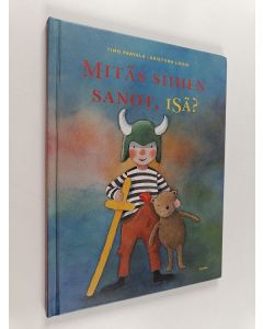 Kirjailijan Timo Parvela käytetty kirja Mitäs siihen sanot, isä?