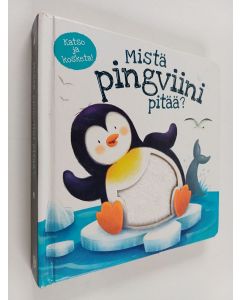 Kirjailijan Gabriel Cortina käytetty kirja Mistä pingviini pitää?